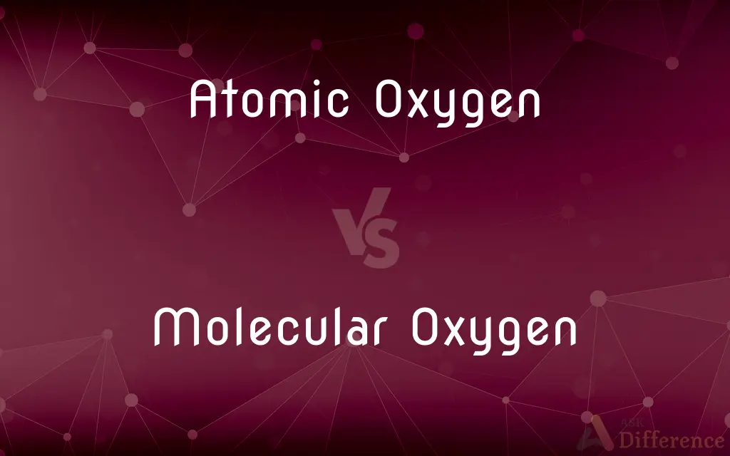 Atomic Oxygen vs. Molecular Oxygen — What's the Difference?