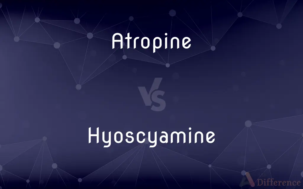 Atropine vs. Hyoscyamine — What's the Difference?