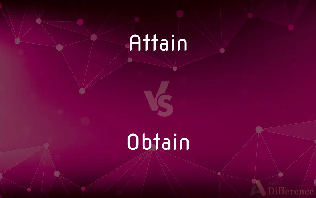 Attain vs. Obtain — What's the Difference?