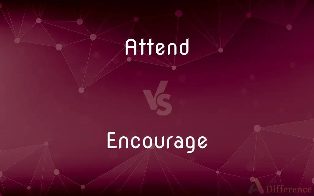 Attend vs. Encourage — What's the Difference?
