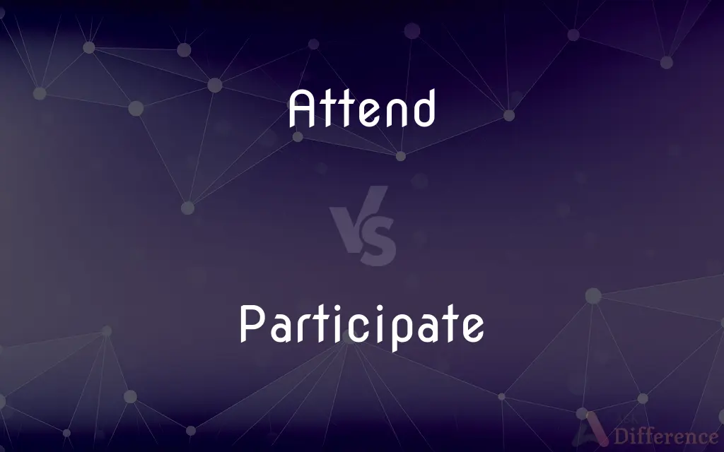 Attend vs. Participate — What's the Difference?