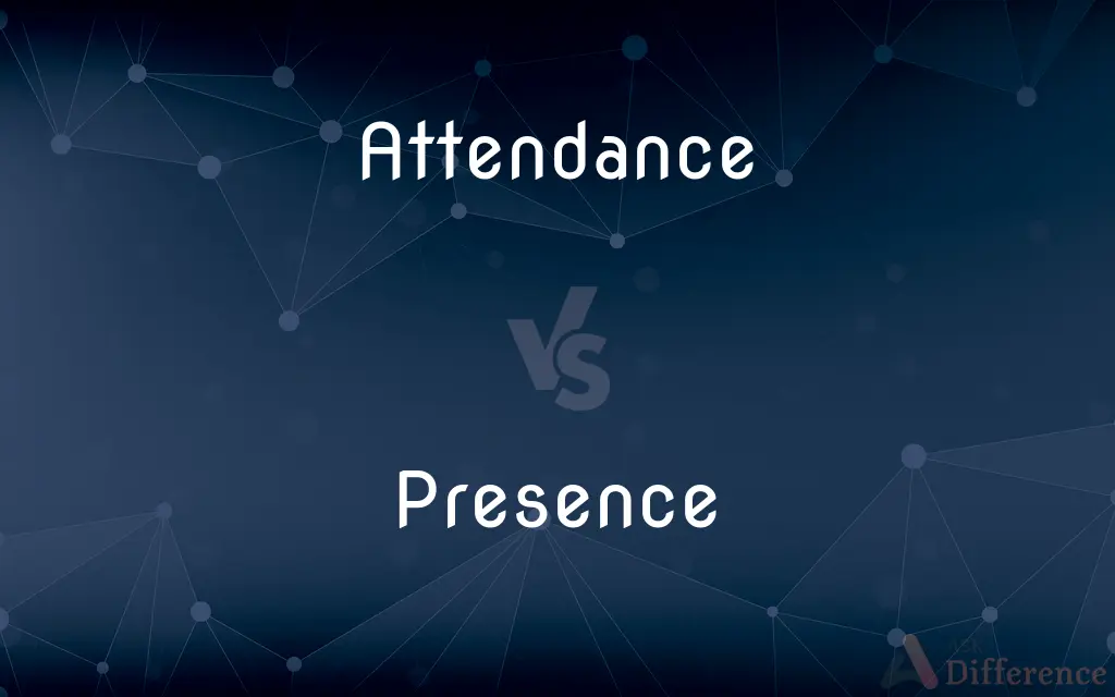 Attendance vs. Presence — What's the Difference?