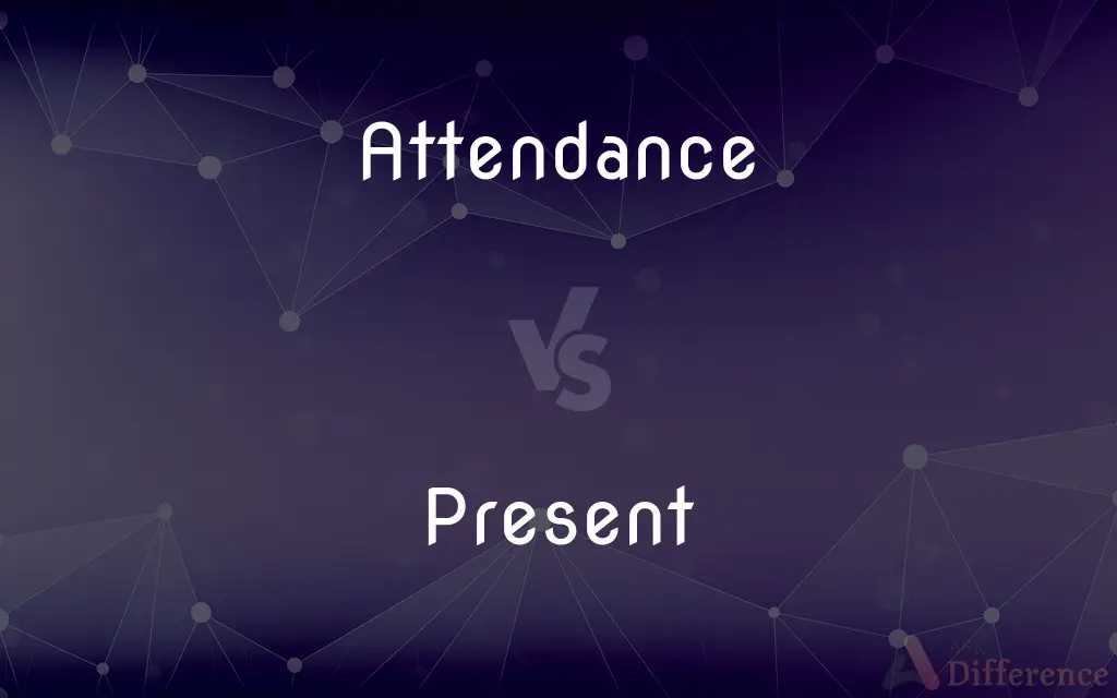 Attendance vs. Present — What's the Difference?
