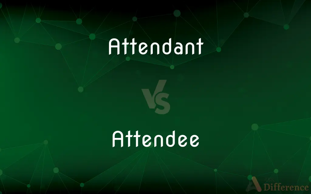 Attendant vs. Attendee — What's the Difference?