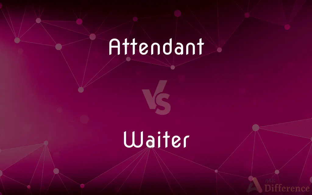 Attendant vs. Waiter — What's the Difference?