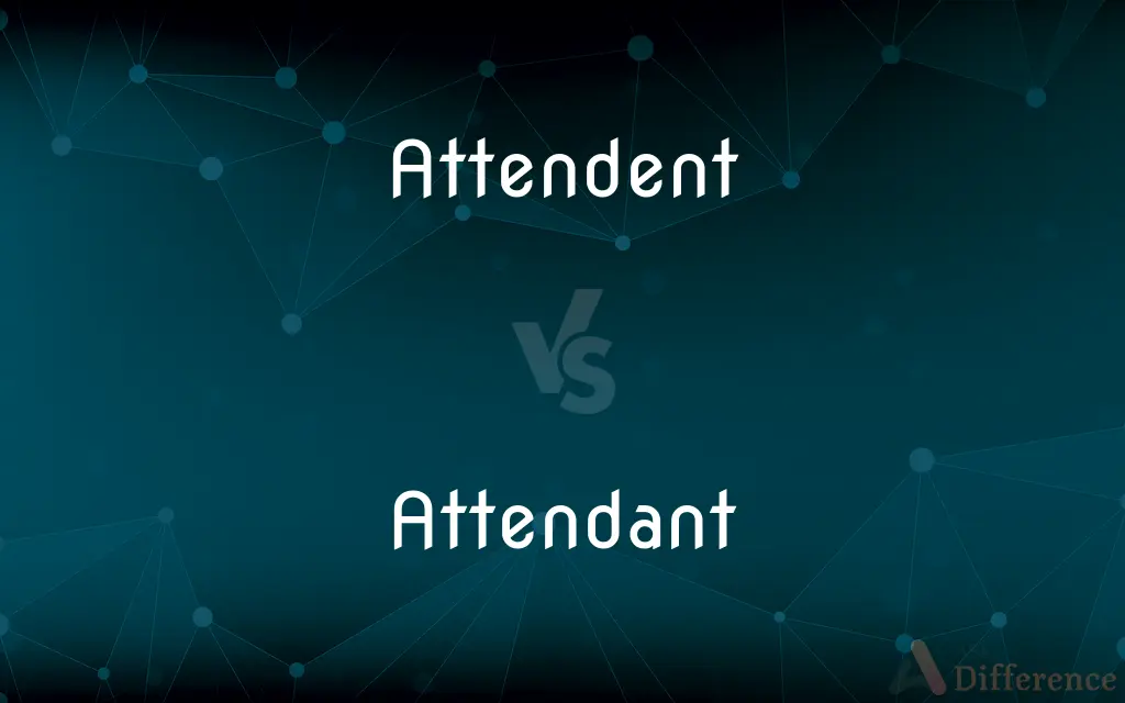 Attendent vs. Attendant — Which is Correct Spelling?