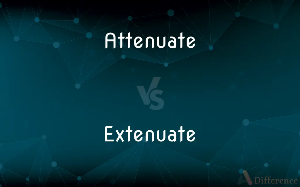 Attenuate vs. Extenuate — What's the Difference?