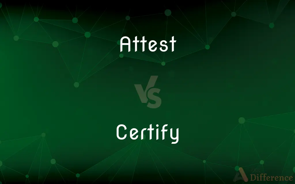 Attest vs. Certify — What's the Difference?