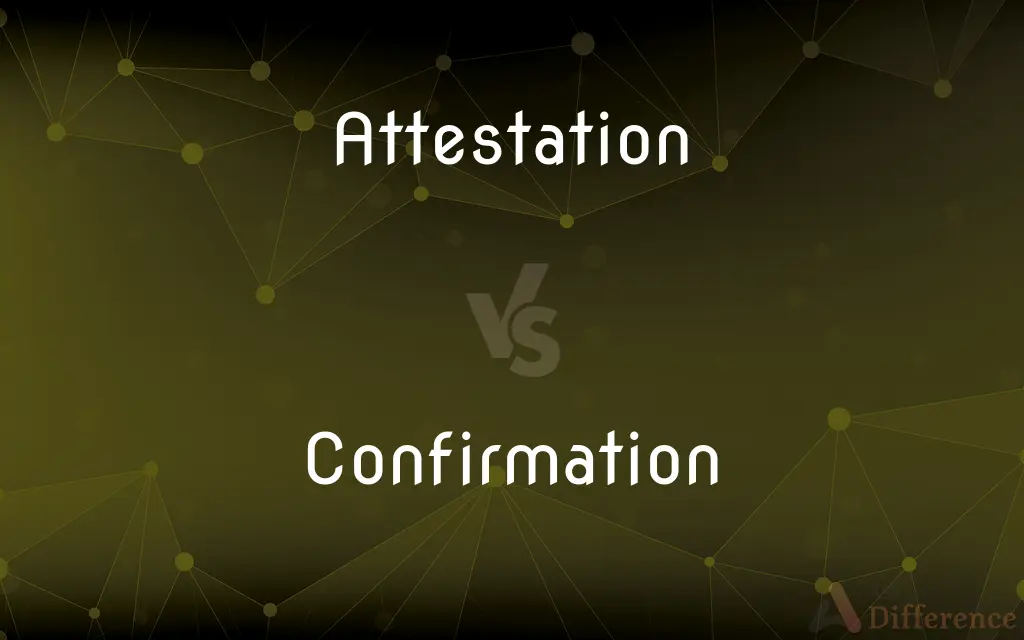 Attestation vs. Confirmation — What's the Difference?