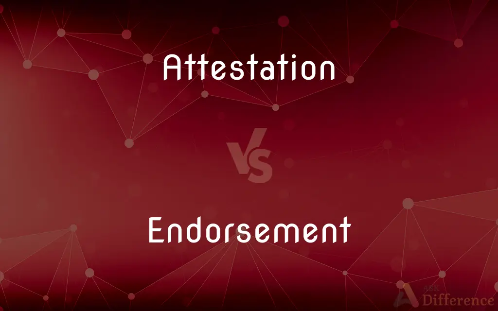 Attestation vs. Endorsement — What's the Difference?