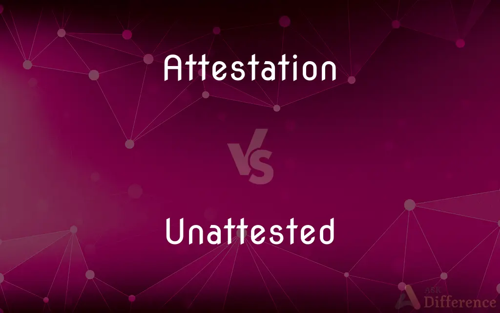 Attestation vs. Unattested — What's the Difference?