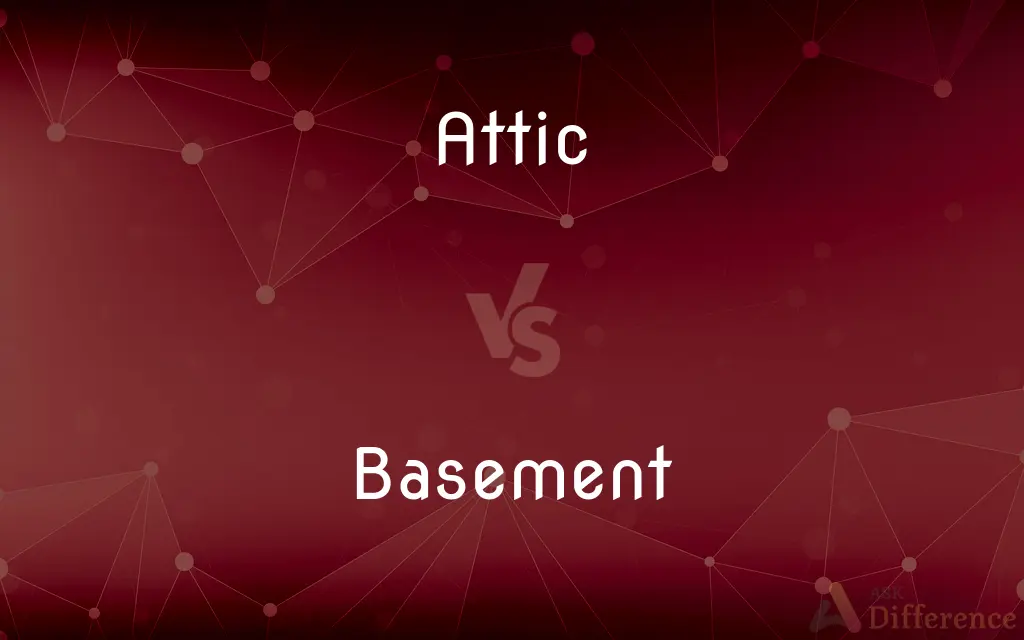 Attic vs. Basement — What's the Difference?