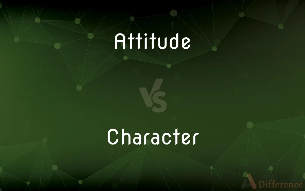 Attitude vs. Character — What's the Difference?