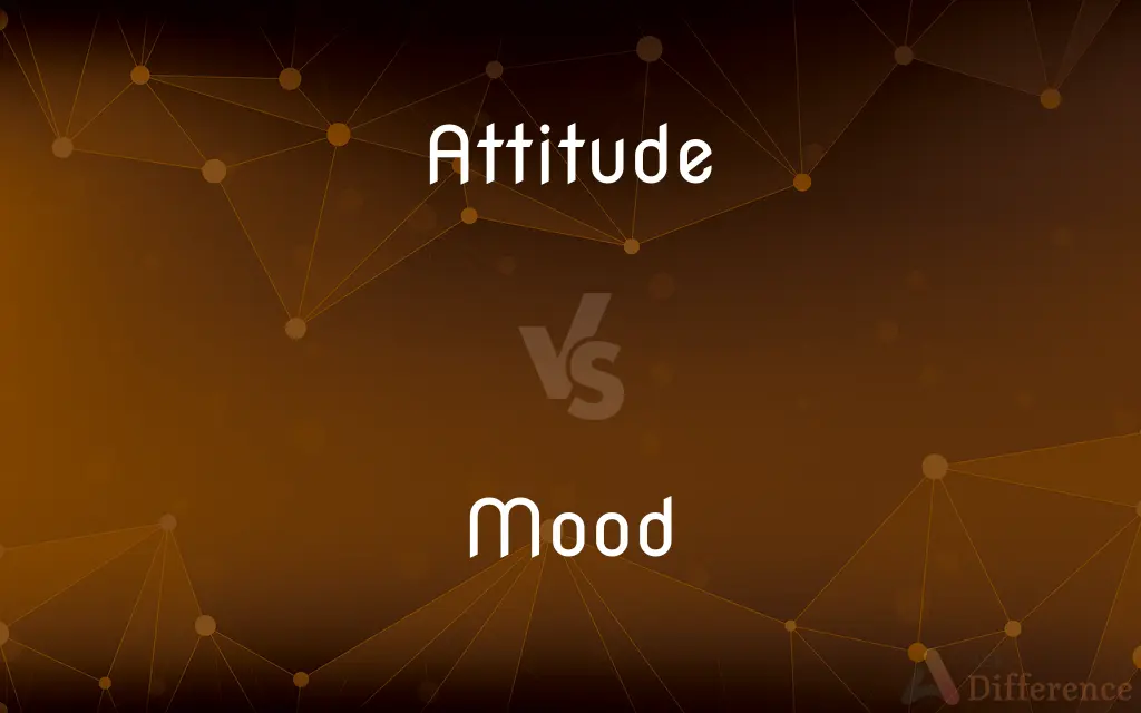 Attitude vs. Mood — What's the Difference?