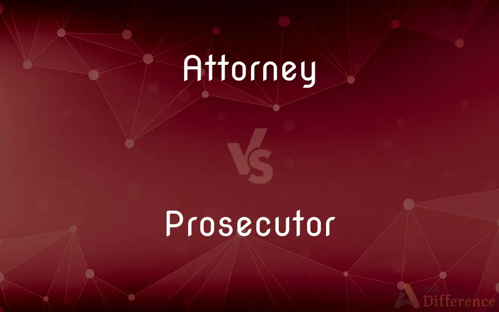 Attorney vs. Prosecutor — What's the Difference?