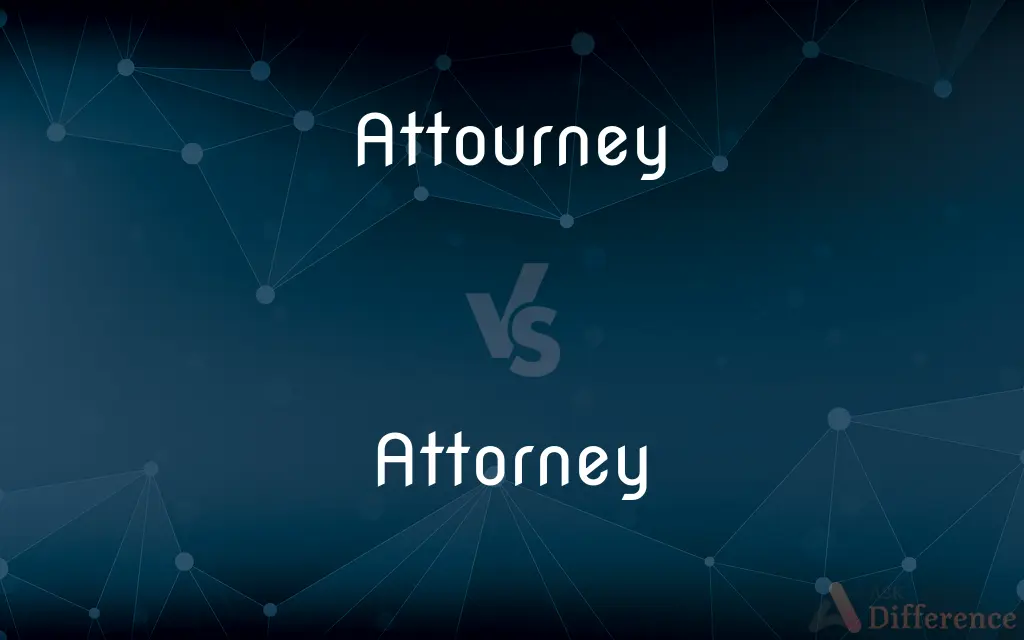 Attourney vs. Attorney — Which is Correct Spelling?