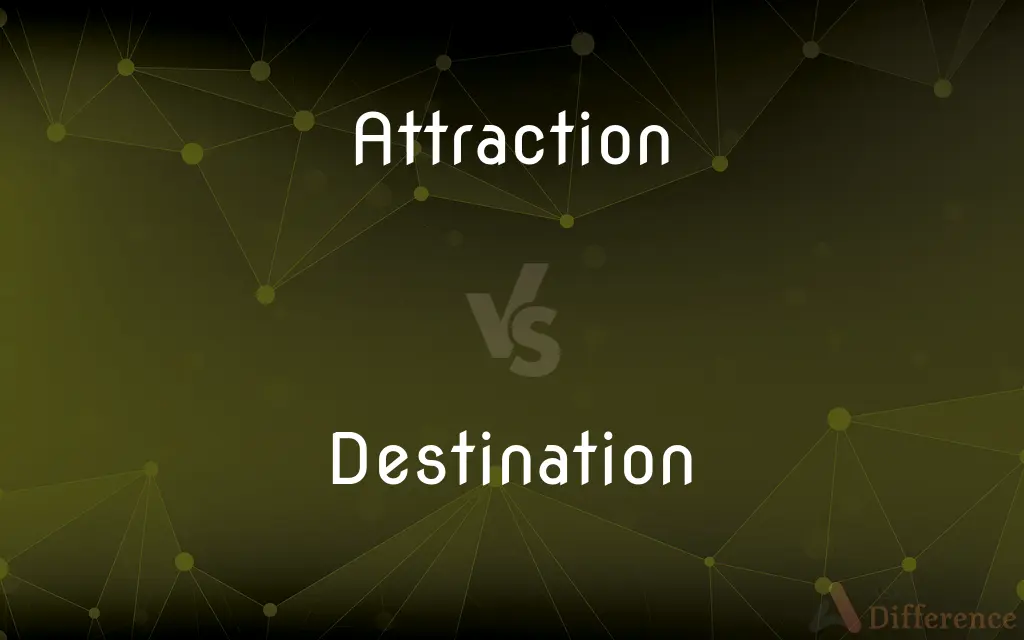 Attraction vs. Destination — What's the Difference?