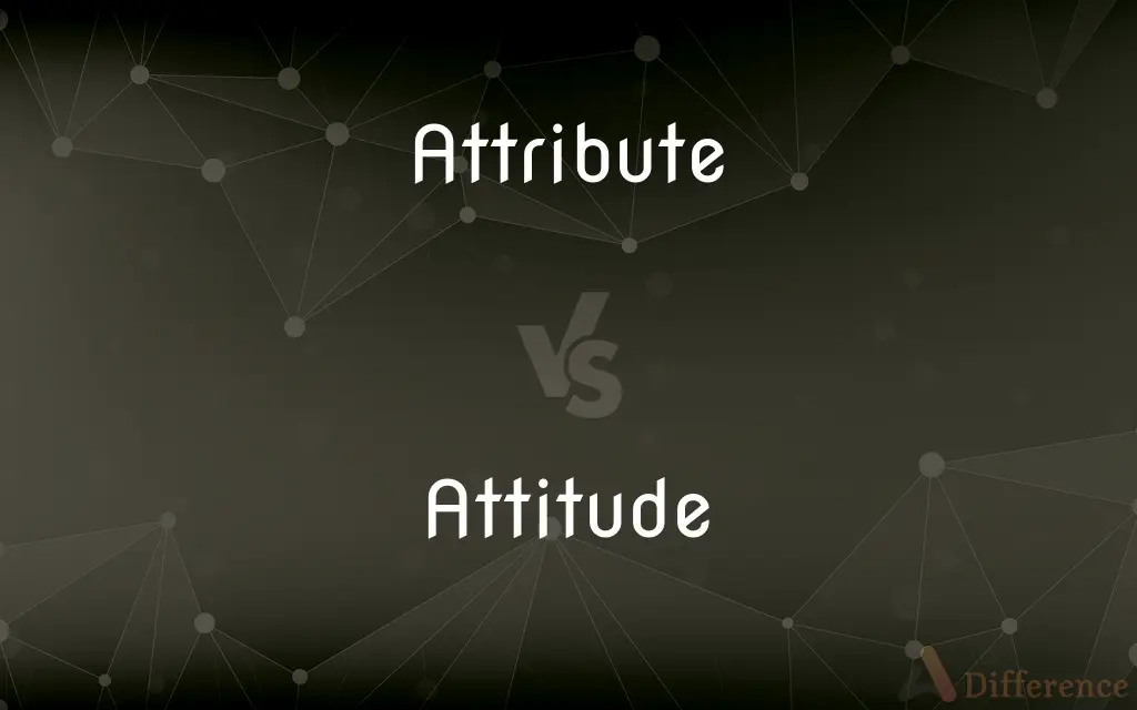 Attribute vs. Attitude — What's the Difference?