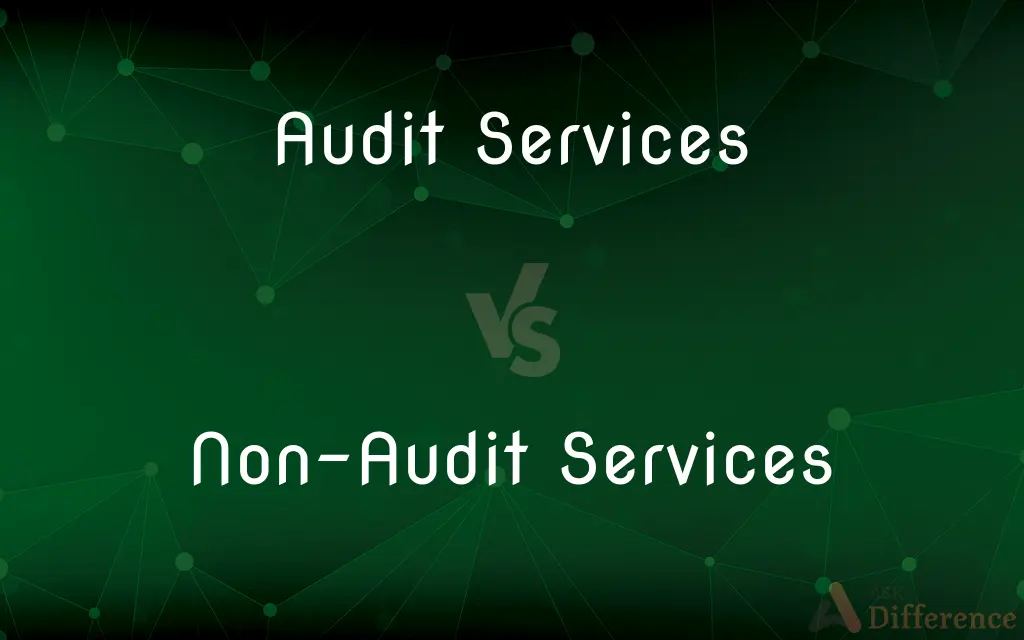 Audit Services vs. Non-Audit Services — What's the Difference?