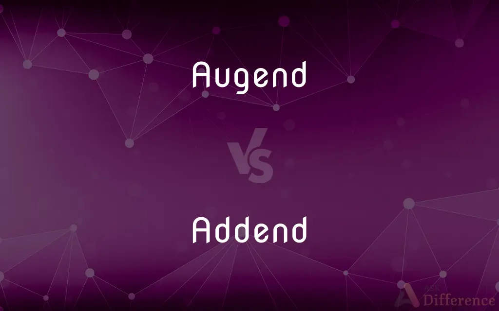 Augend vs. Addend — What's the Difference?
