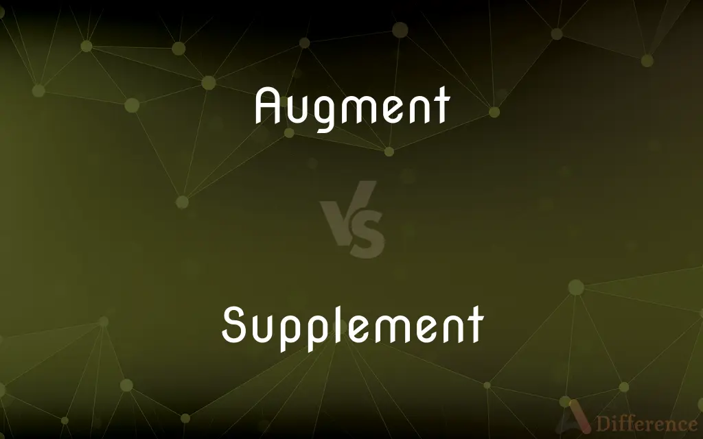 Augment vs. Supplement — What's the Difference?