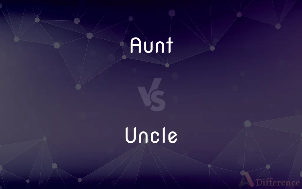 Aunt vs. Uncle — What's the Difference?