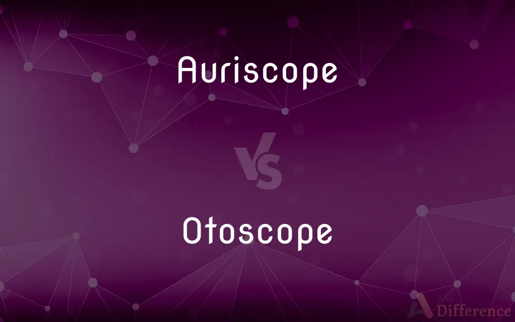 Auriscope vs. Otoscope — What's the Difference?