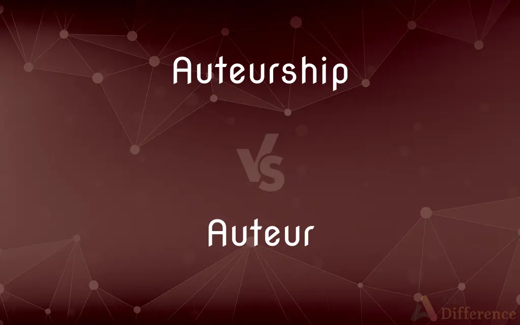 Auteurship vs. Auteur — What's the Difference?