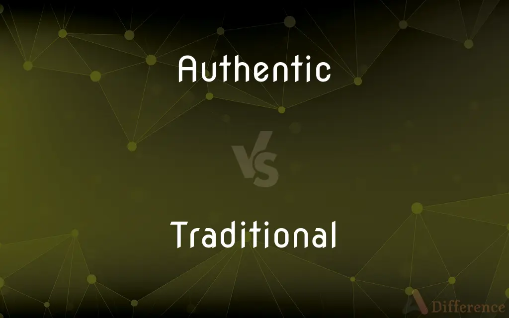 Authentic vs. Traditional — What's the Difference?