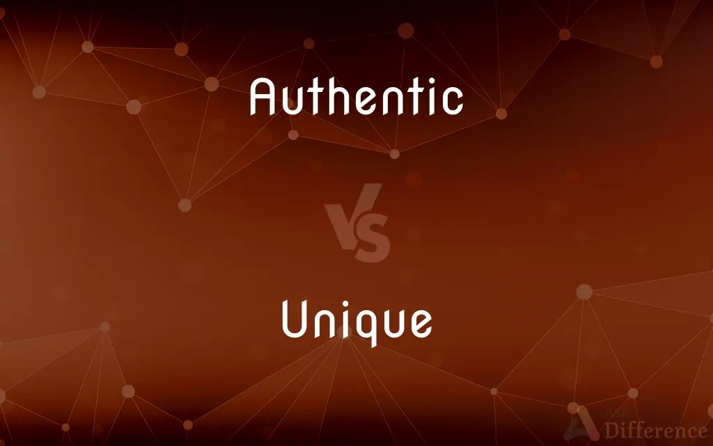 Authentic vs. Unique — What's the Difference?