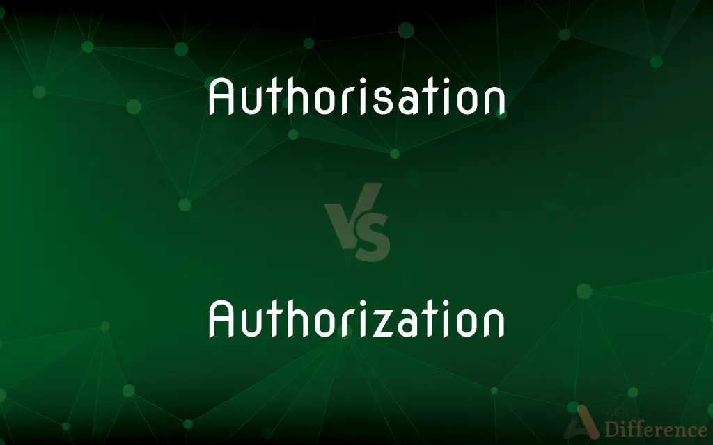 Authorisation vs. Authorization — What's the Difference?
