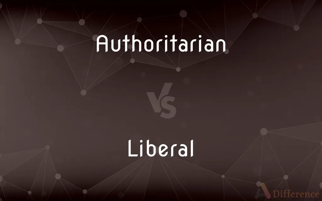 Authoritarian vs. Liberal — What's the Difference?