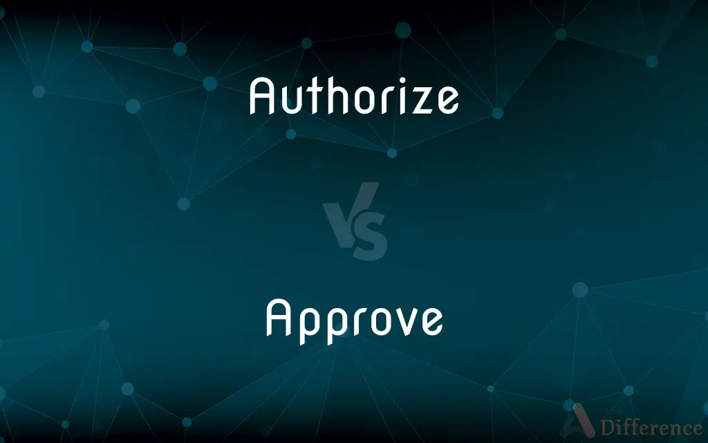Authorize vs. Approve — What's the Difference?