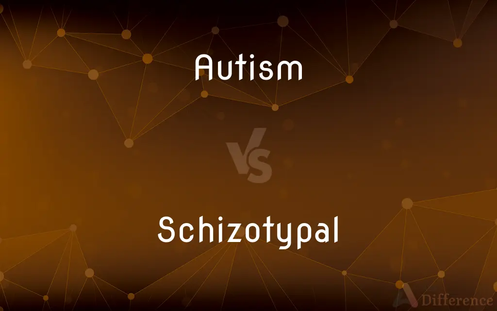 Autism vs. Schizotypal — What's the Difference?