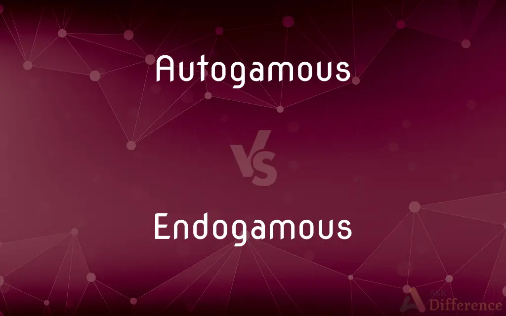 Autogamous vs. Endogamous — What's the Difference?