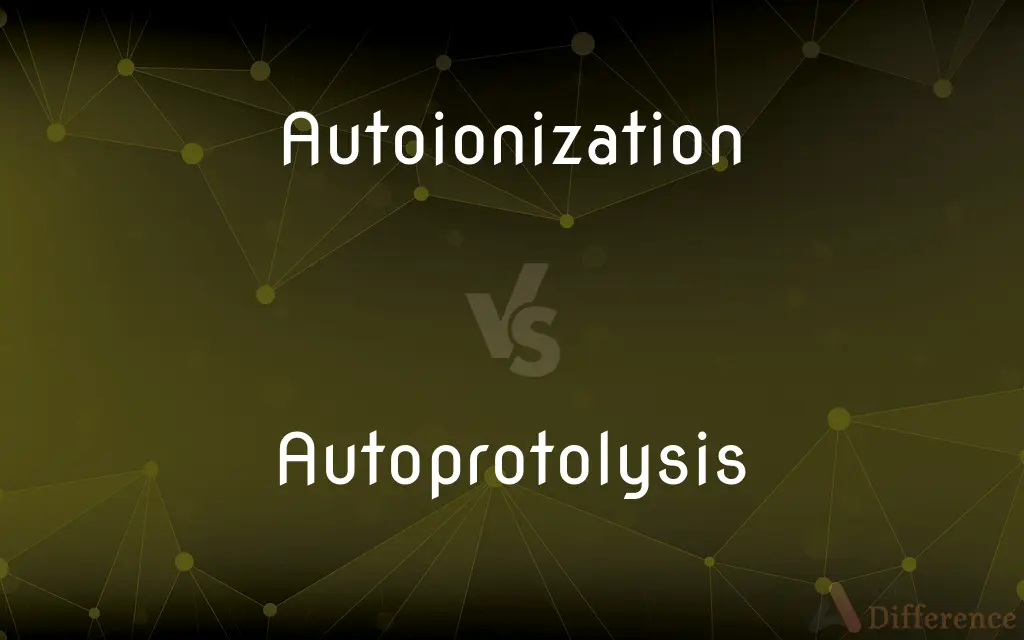 Autoionization vs. Autoprotolysis — What's the Difference?