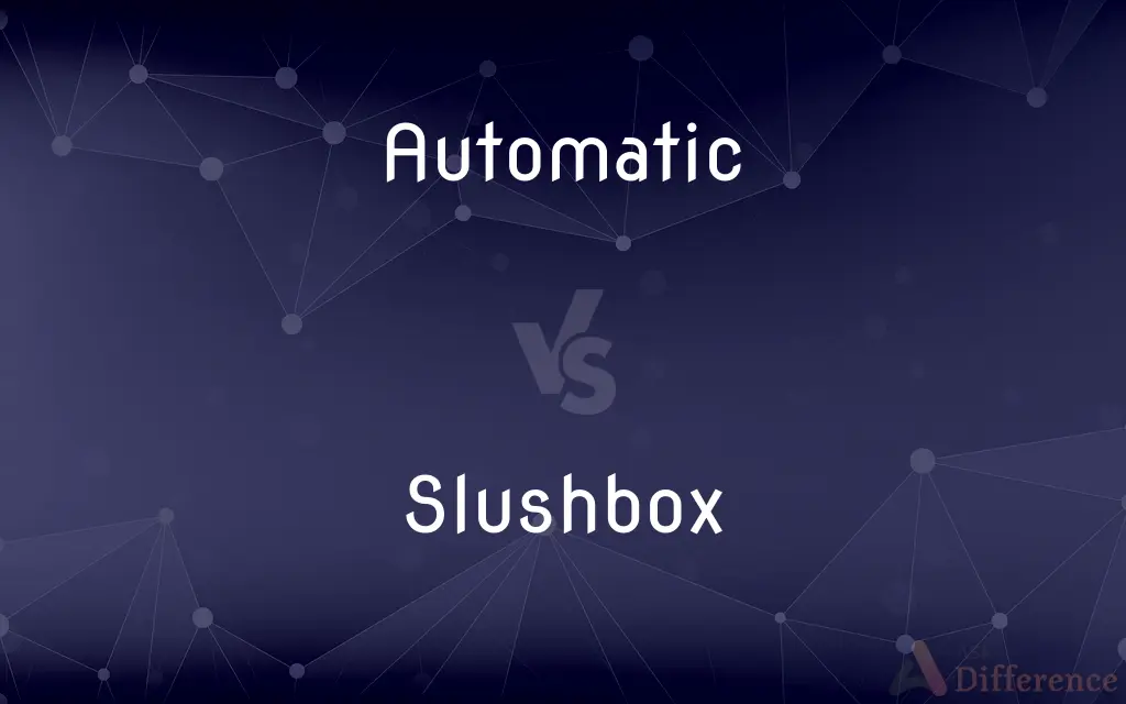Automatic vs. Slushbox — What's the Difference?