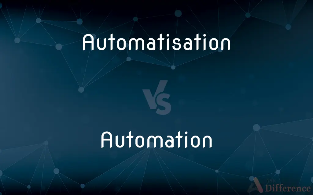 Automatisation vs. Automation — Which is Correct Spelling?