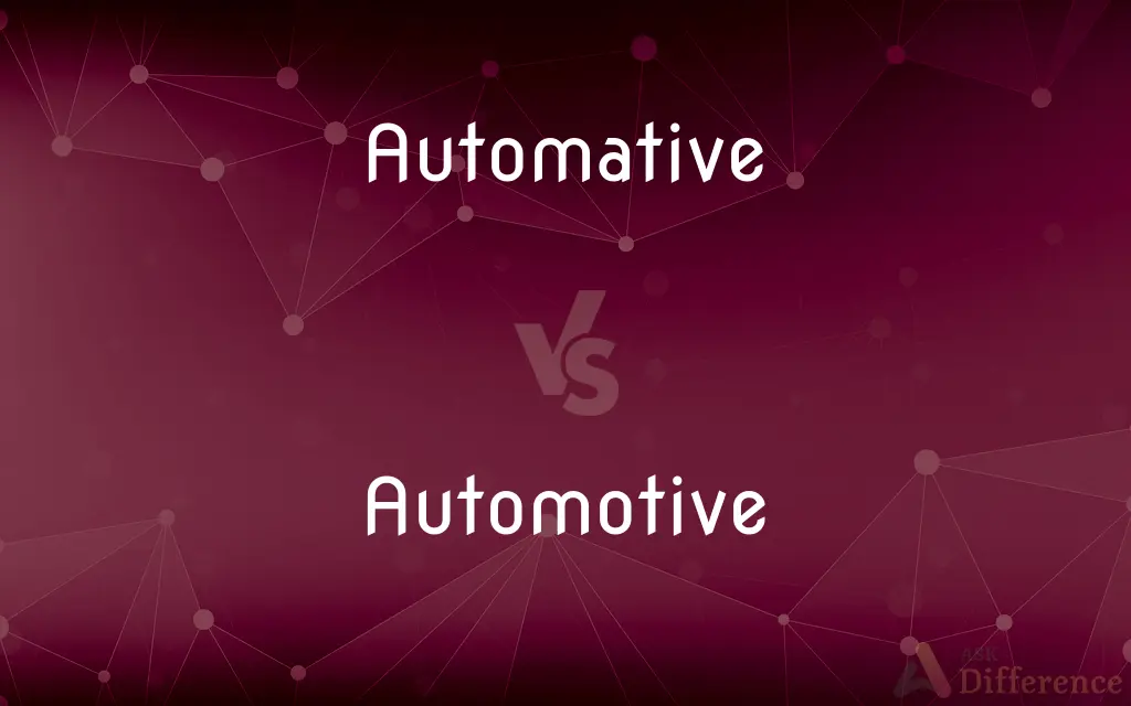 Automative vs. Automotive — What's the Difference?