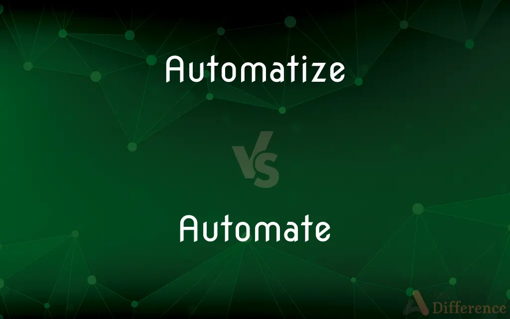 Automatize vs. Automate — What's the Difference?