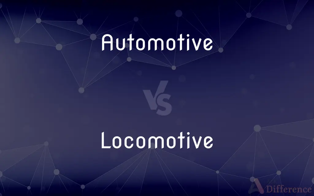 Automotive vs. Locomotive — What's the Difference?