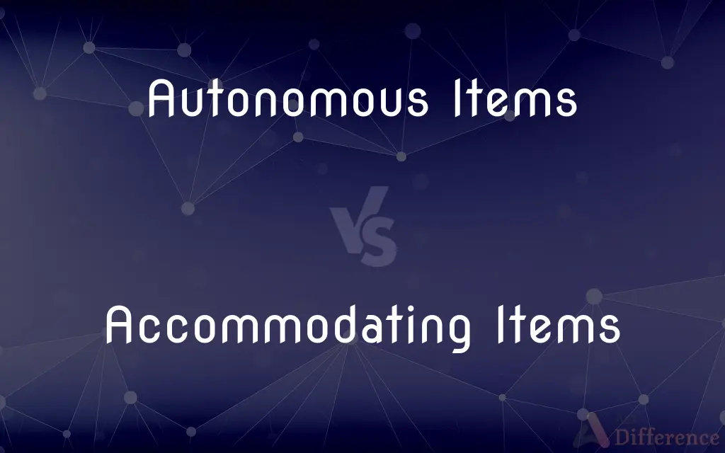 Autonomous Items vs. Accommodating Items — What's the Difference?