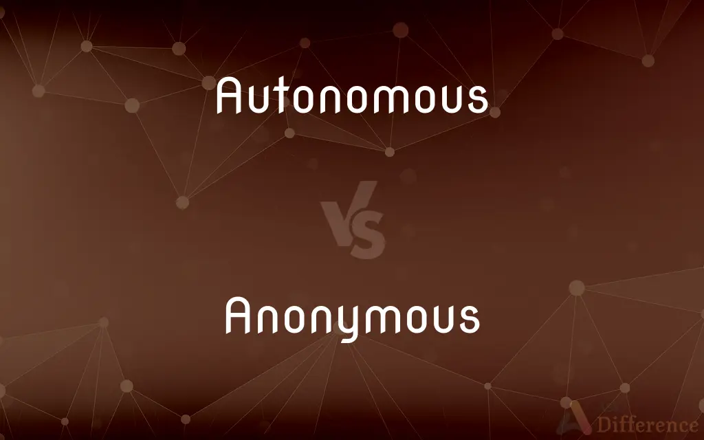 Autonomous vs. Anonymous — What's the Difference?