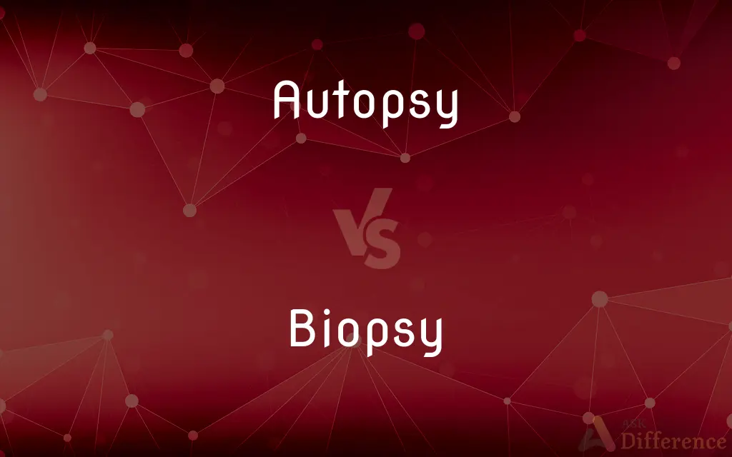 Autopsy vs. Biopsy — What's the Difference?