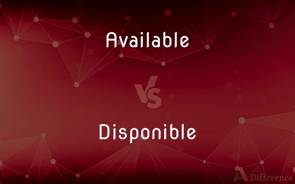 Available vs. Disponible — What's the Difference?