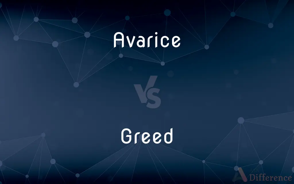 Avarice vs. Greed — What's the Difference?