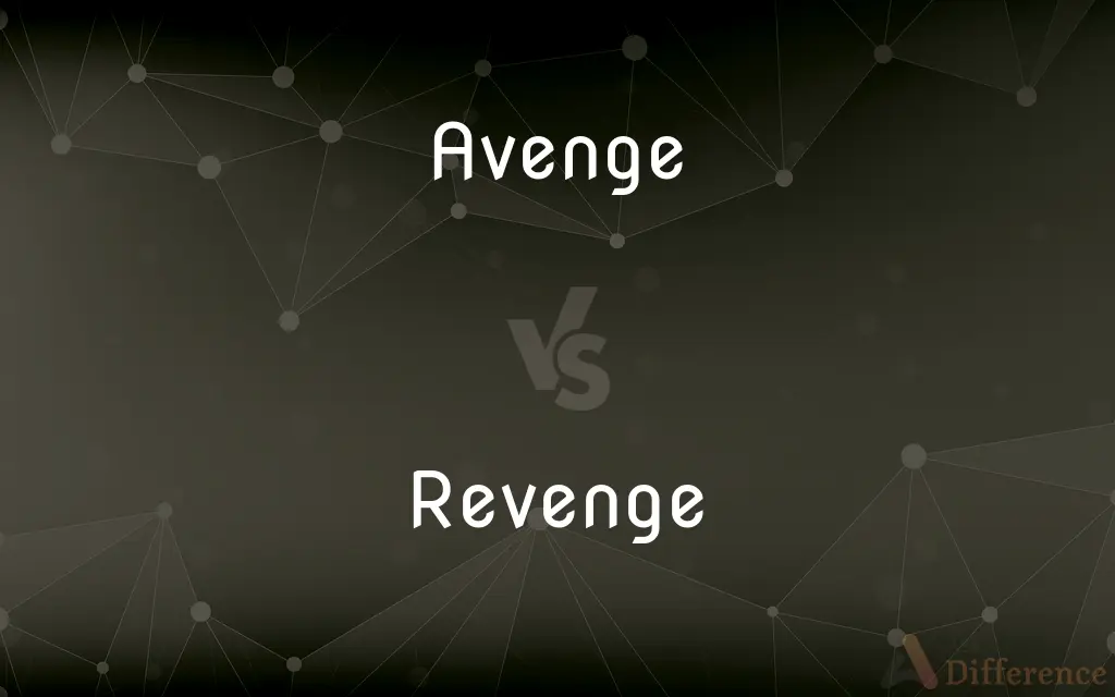 Avenge vs. Revenge — What's the Difference?
