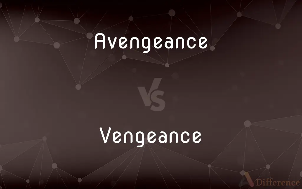 Avengeance vs. Vengeance — Which is Correct Spelling?