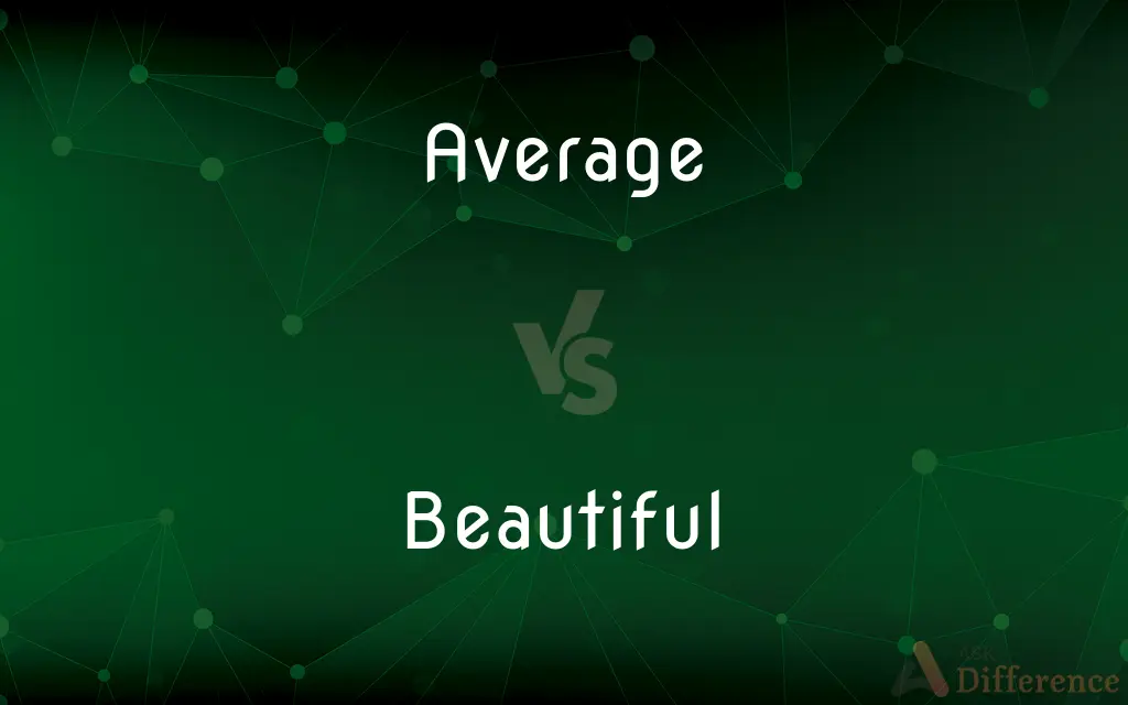 Average vs. Beautiful — What's the Difference?