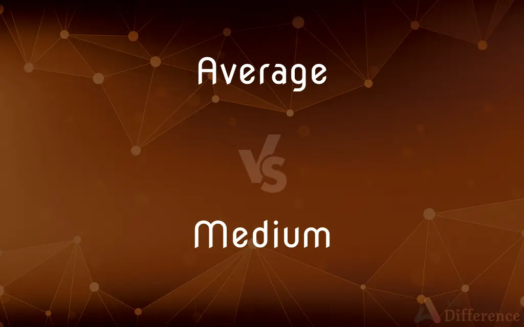 Average vs. Medium — What's the Difference?